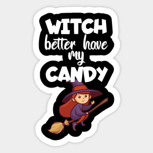 Witch better have my candy Sticker